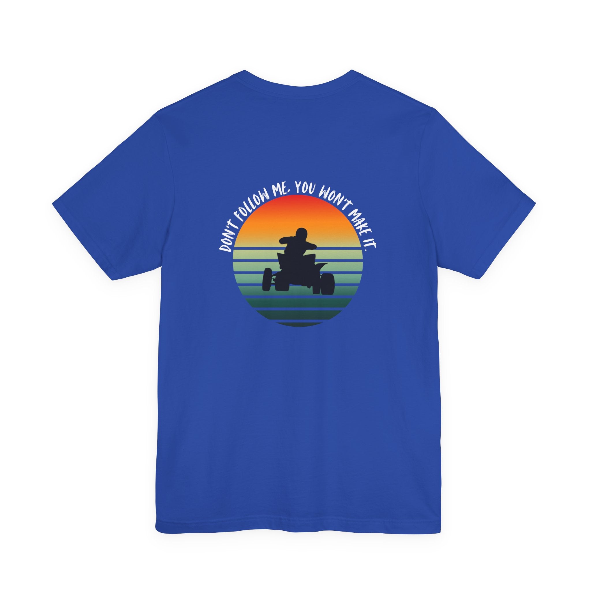 ATV Sunset Shirt – Don’t Follow Me You Won’t Make It | Off-Road Quad Rider Tee