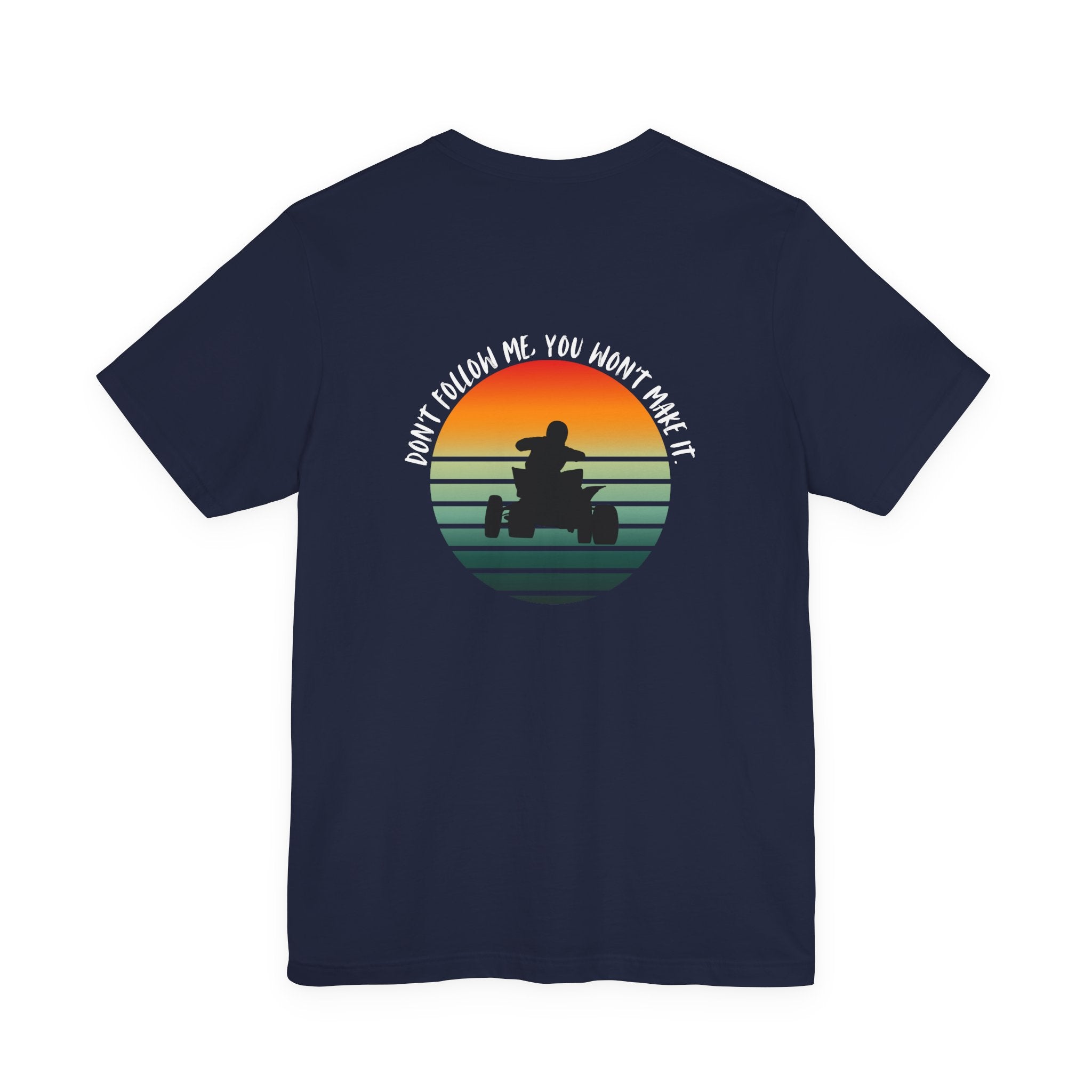 ATV Sunset Shirt – Don’t Follow Me You Won’t Make It | Off-Road Quad Rider Tee