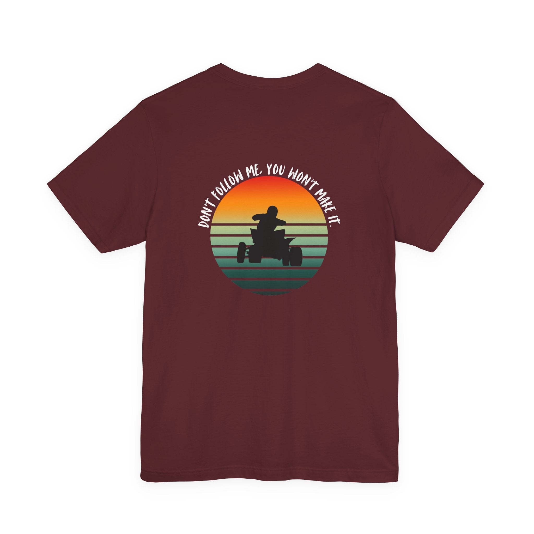 ATV Sunset Shirt – Don’t Follow Me You Won’t Make It | Off-Road Quad Rider Tee